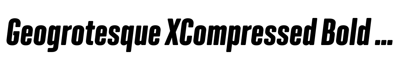 Geogrotesque XCompressed Bold Italic